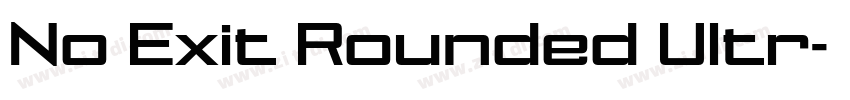 No Exit Rounded Ultr字体转换 No Exit Rounded Ultr字体转换